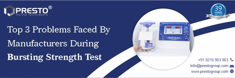 Top 3 problems faced by manufacturers during the bursting strength test